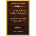 The Strength Of Religion As Shown By Science: Facilitating Also Harmony Within, And Unity Among, Various Faiths
