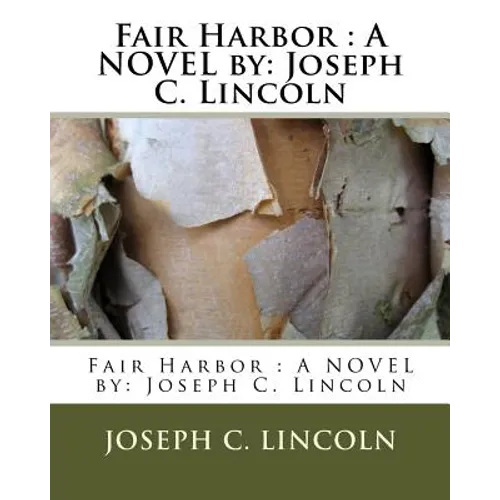 Fair Harbor: A NOVEL by: Joseph C. Lincoln