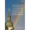 Natural Law, Homophobia, and Lgbtqi+ Exclusion in the Catholic Church