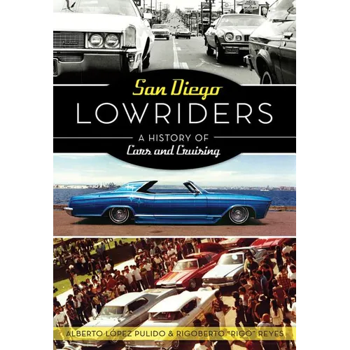 San Diego Lowriders: A History of Cars and Cruising