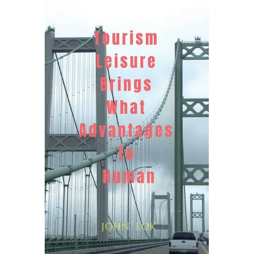 Tourism Leisure Brings What Advantages To Human