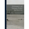 Dynamics of Trojan Point Satellites.