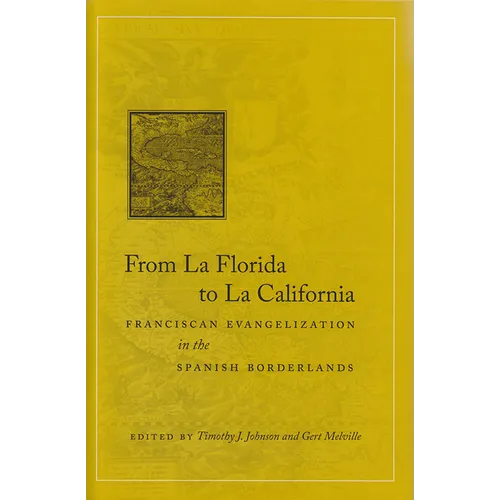 From La Florida to La California: Franciscan Evangelization in the Spanish Borderlands