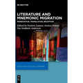 Literature and Mnemonic Migration: Remediation, Translation, Reception