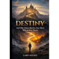 Destiny: And the Three Battles You Must Win to Get There