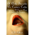 El Arte Secreto de Comer Coño: Consejos Y Trucos Para Complacerla Siempre