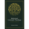 Reformed Covenant Theology: A Systematic Introduction