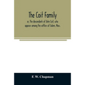 The Coit family; or, The descendants of John Coit, who appears among the settlers of Salem, Mass., in 1638, at Gloucester in 1644, and at New London,