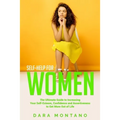Self-Help for Women: The Ultimate Guide to Increasing Your Self-Esteem, Confidence and Assertiveness to Get More Out of Life