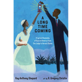 A Long Time Coming: A Lyrical Biography of Race in America from Ona Judge to Barack Obama