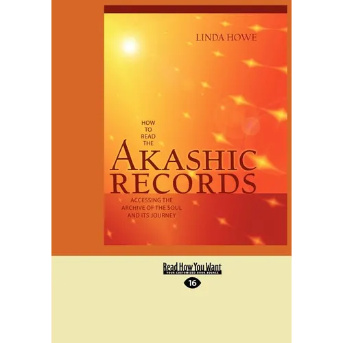 How to Read the Akashic Records: Accessing the Archive of the Soul and Its Journey (Easyread Large Edition)