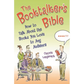 The Booktalker's Bible: How to Talk about the Books You Love to Any Audience