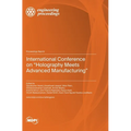 International Conference on "Holography Meets Advanced Manufacturing"