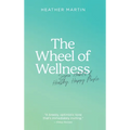 The Wheel of Wellness: 7 Habits of Healthy, Happy People