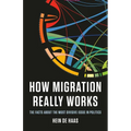 How Migration Really Works: The Facts about the Most Divisive Issue in Politics