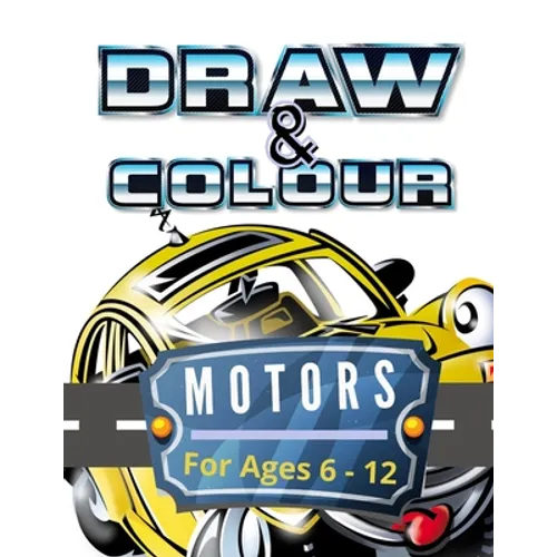Draw & Colour Motors: 100 Pages of educational motor fun for children ages 6 to 12
