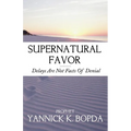 Supernatural Favor: Delays Are Not Facts Of Denial