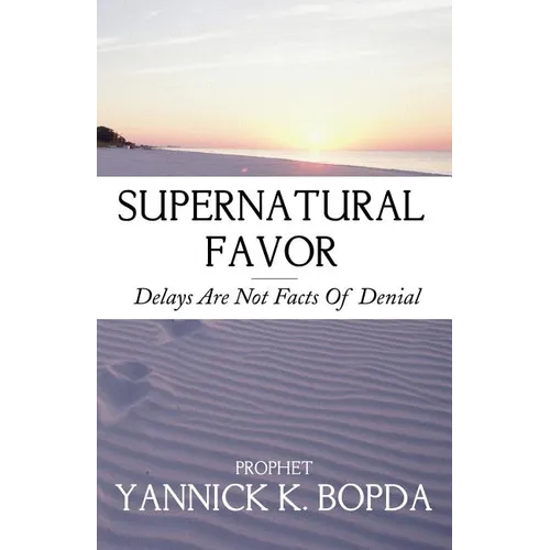 Supernatural Favor: Delays Are Not Facts Of Denial