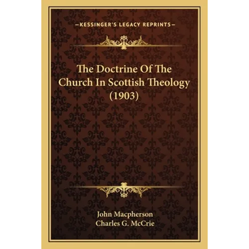 The Doctrine Of The Church In Scottish Theology (1903)