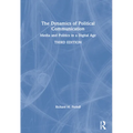 The Dynamics of Political Communication: Media and Politics in a Digital Age
