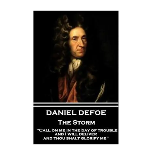 Daniel Defoe - The Storm: "Call on me in the day of trouble, and I will deliver, and thou shalt glorify me"