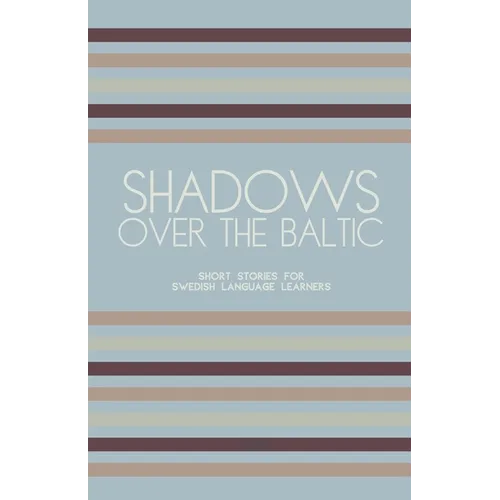 Shadows Over The Baltic: Short Stories for Swedish Language Learners