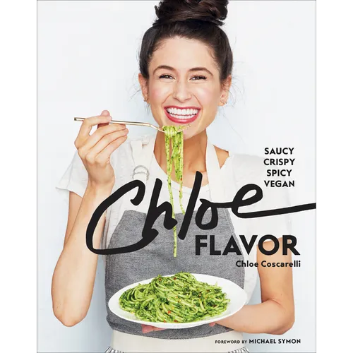 Chloe Flavor: Saucy, Crispy, Spicy, Vegan: A Cookbook