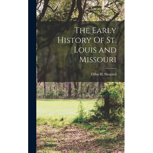 The Early History Of St. Louis and Missouri