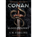 Conan - Blood of the Serpent: The All-New Chronicles of the Worlds Greatest Barbarian Hero