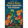 Josh & Ava's Great Vegetable Bot Disaster