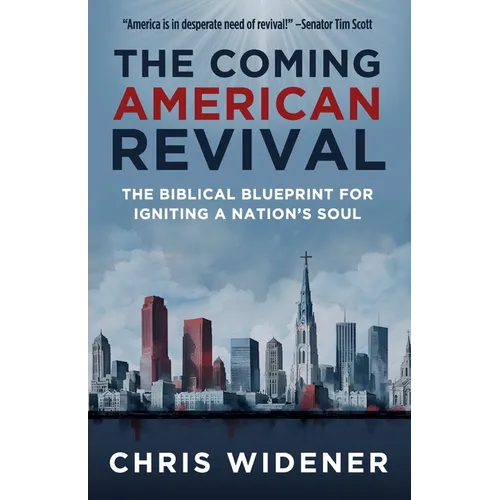 The Coming American Revival: The Biblical Blueprint for Igniting a Nation's Soul