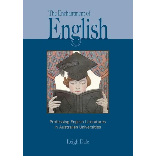 The Enchantment of English: Professing English Literatures in Australian Universities