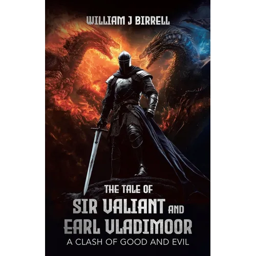 The Tale of Sir Valiant and Earl Vladimoor: A Clash of Good and Evil