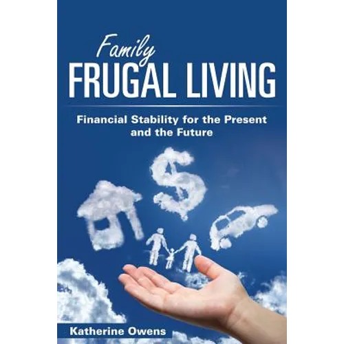 Family Frugal Living: Financial Stability for the Present and the Future