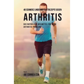 46 Schmerz lindernde Saftrezepte gegen Arthritis: Das natürliche Heilmittel für deine Arthritis-Probleme