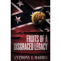 Fruits of a Disgraced Legacy