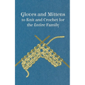 Gloves and Mittens to Knit and Crochet for the Entire Family