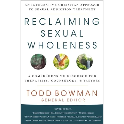 Reclaiming Sexual Wholeness: An Integrative Christian Approach to Sexual Addiction Treatment