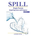 S.P.I.L.L. Single Parents Inspiring Love and Legacy