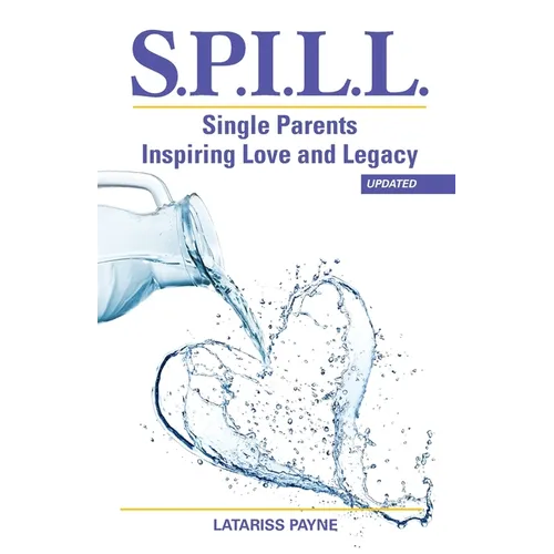S.P.I.L.L. Single Parents Inspiring Love and Legacy