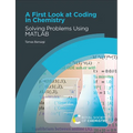 A First Look at Coding in Chemistry: Solving Problems Using MATLAB