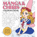 Manga & Chibis Coloring Book: Color Your Way Through Cute and Cool Manga, Anime, and Chibi Art!