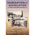 Segregation and Assimilation in York, Western Australia: A mid-twentieth century truth-telling case study