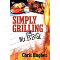Simply Grilling with Mr. BBQ