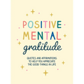 Positive Mental Gratitude: Quotes and Affirmations to Help You Appreciate the Good Things in Life