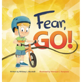 Fear, Go!: A little boy's journey of conquering fear with guidance from the Holy Spirit