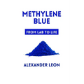 Methylene Blue: From Lab to Life