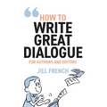 How to Write Great Dialogue: For Authors and Editors