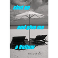 Shut Up and Give Me a Valium
