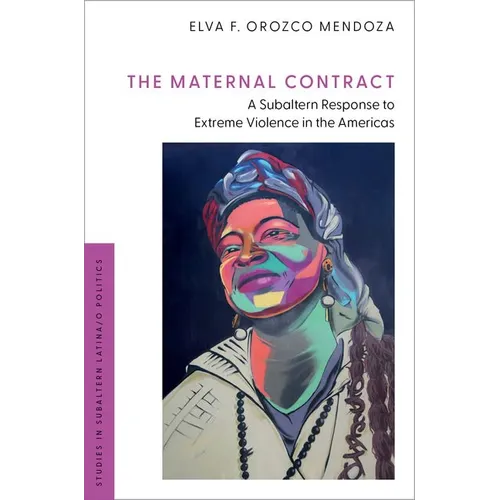 The Maternal Contract: A Subaltern Response to Extreme Violence in the Americas